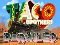 Taco Brothers Derailed